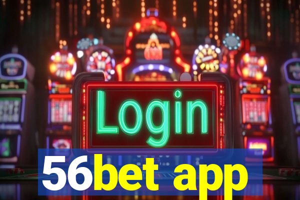 56bet app